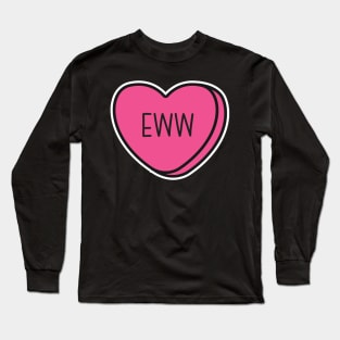 Anti-Valentine, ew valentines conversation heart, rude valentines, anti valentine, eww valentines, ew valentines Long Sleeve T-Shirt